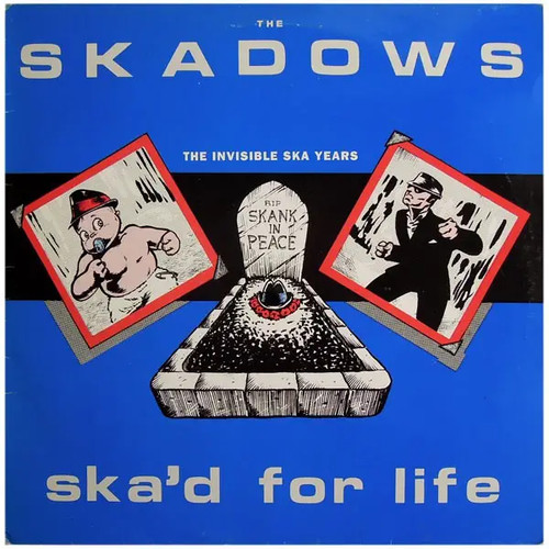 The ska dows skad for - skad, life